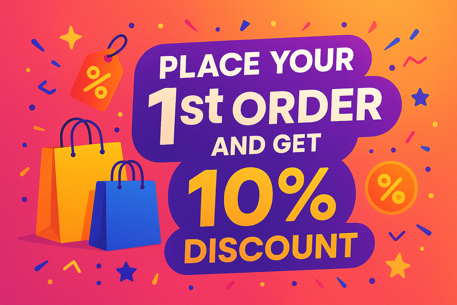 Place your 1st order and get 10 percent discount